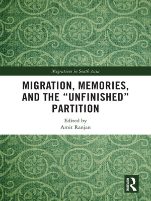 cover image of Migration, Memories, and the "Unfinished" Partition